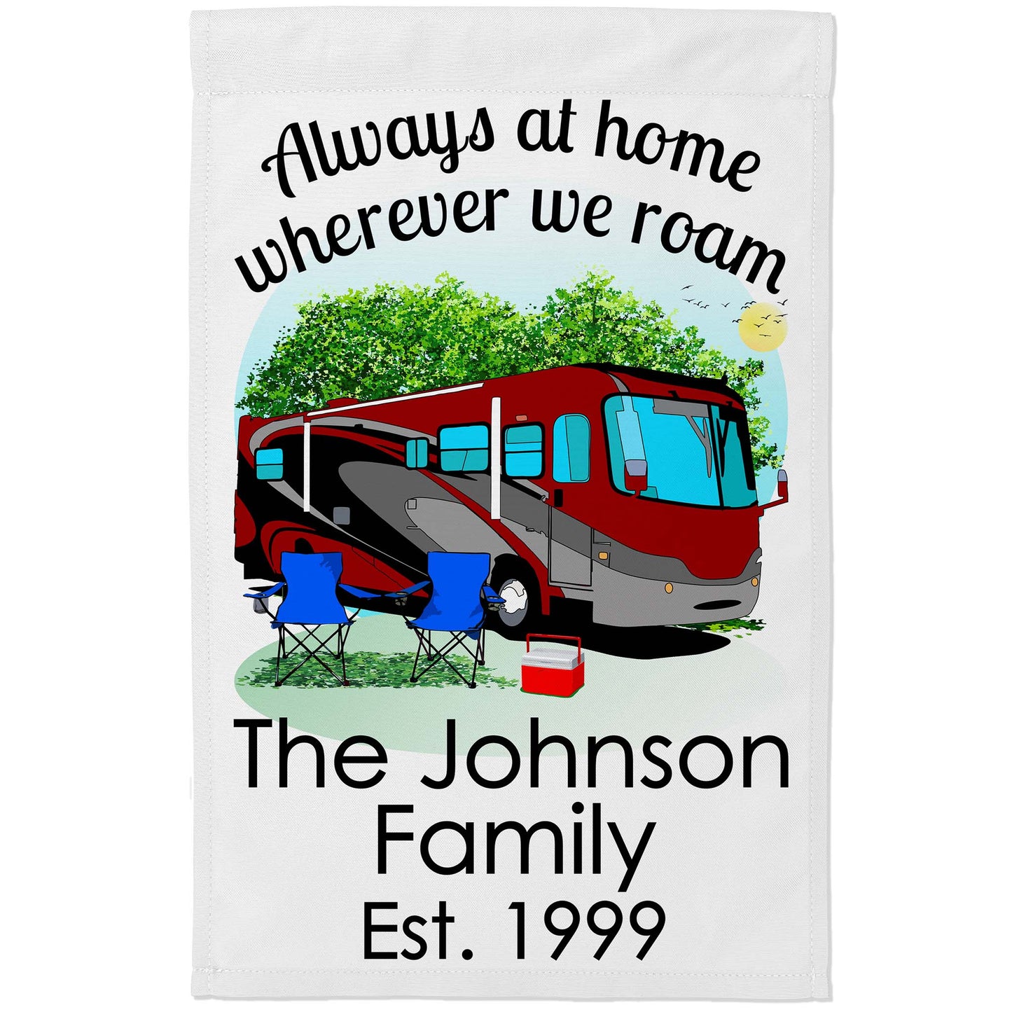 Always at Home Wherever We Roam, Personalized White Class A Garden Flag