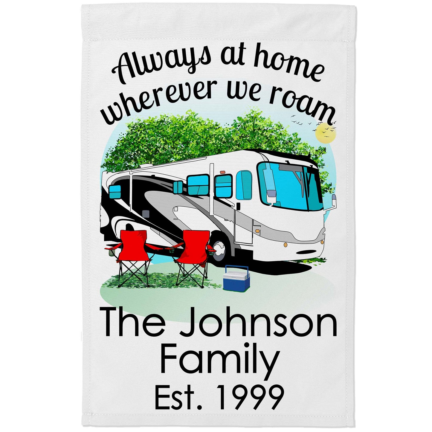 Always at Home Wherever We Roam, Personalized White Class A Garden Flag
