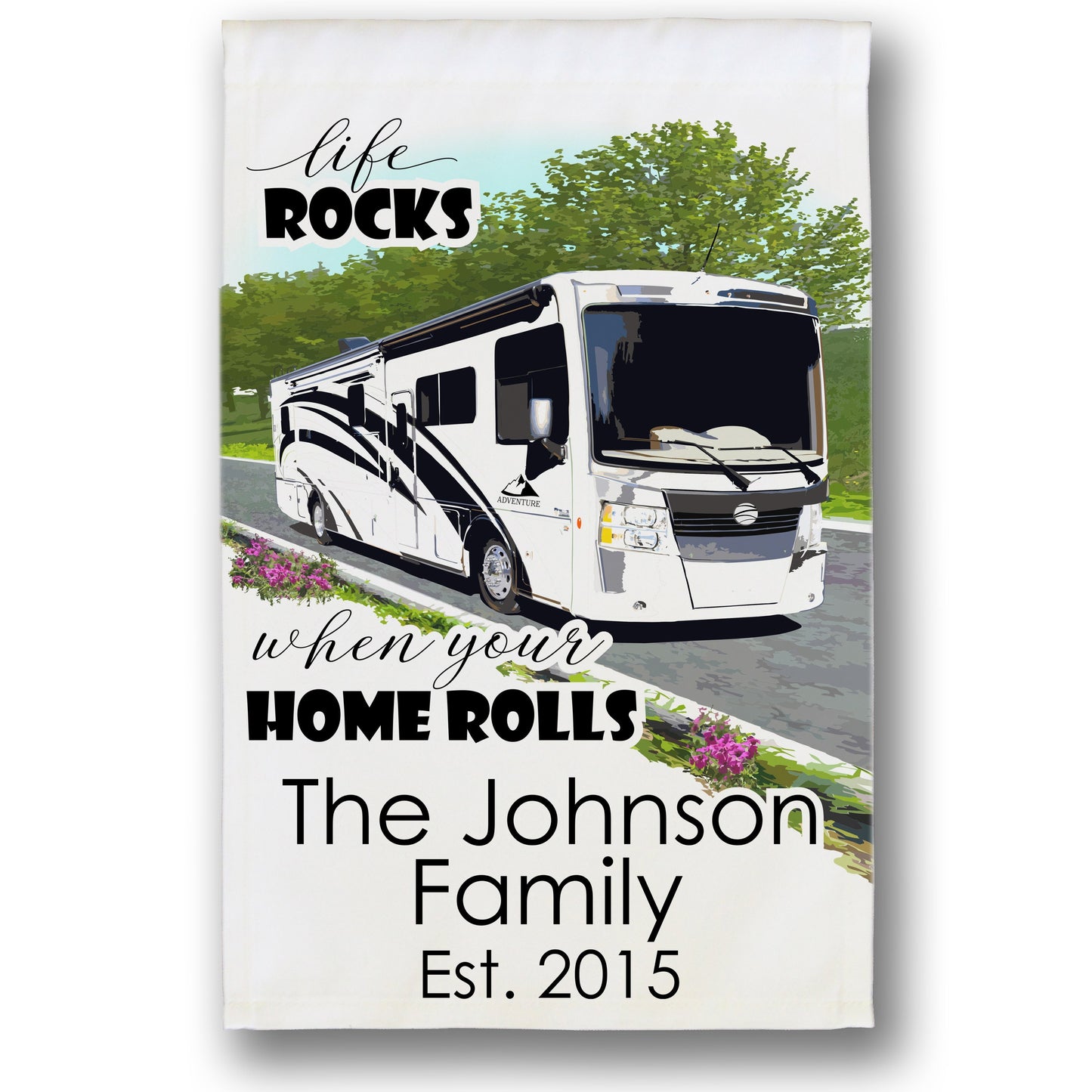 Personalized Camping Flag, "Life Rocks when your Home Rolls", Class A Motor Home Flag