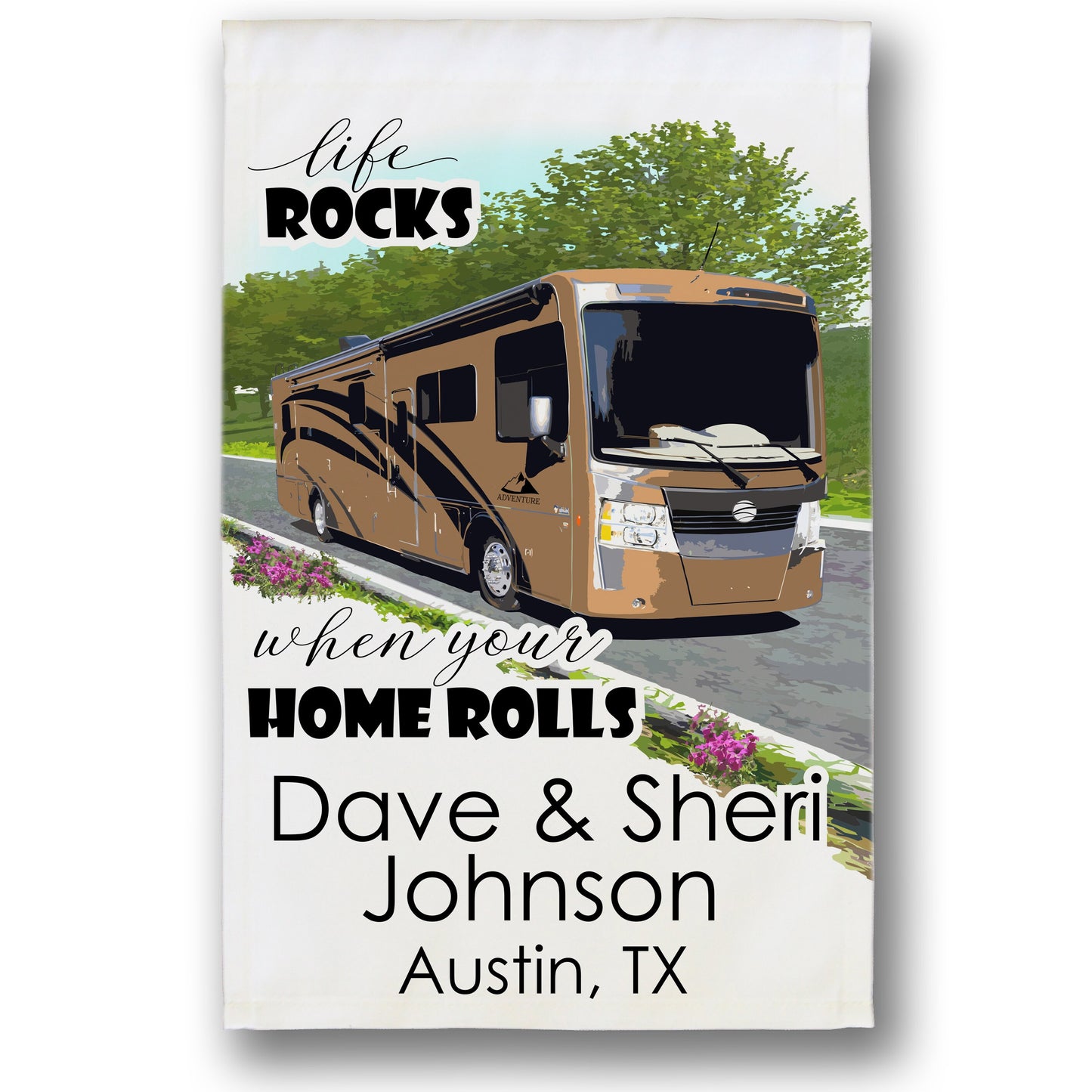 Personalized Camping Flag, "Life Rocks when your Home Rolls", Class A Motor Home Flag