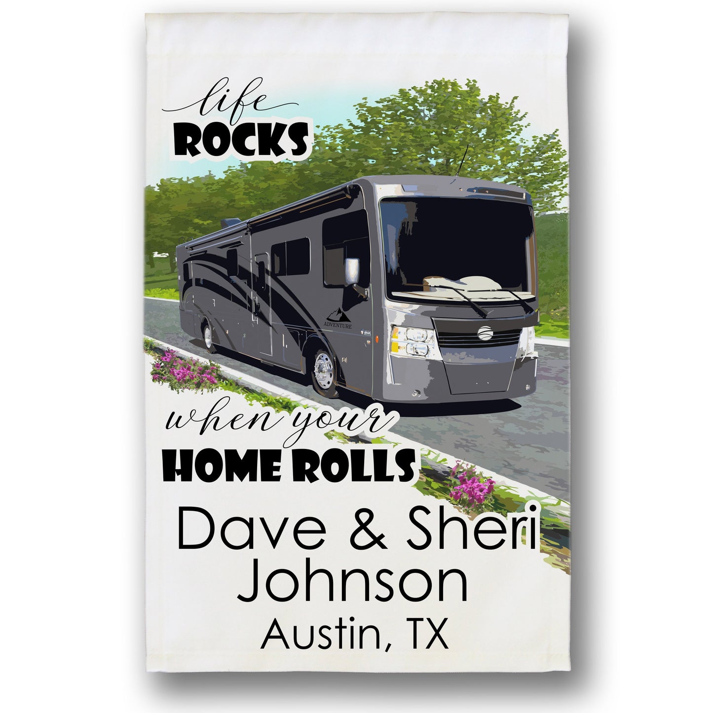 Personalized Camping Flag, "Life Rocks when your Home Rolls", Class A Motor Home Flag