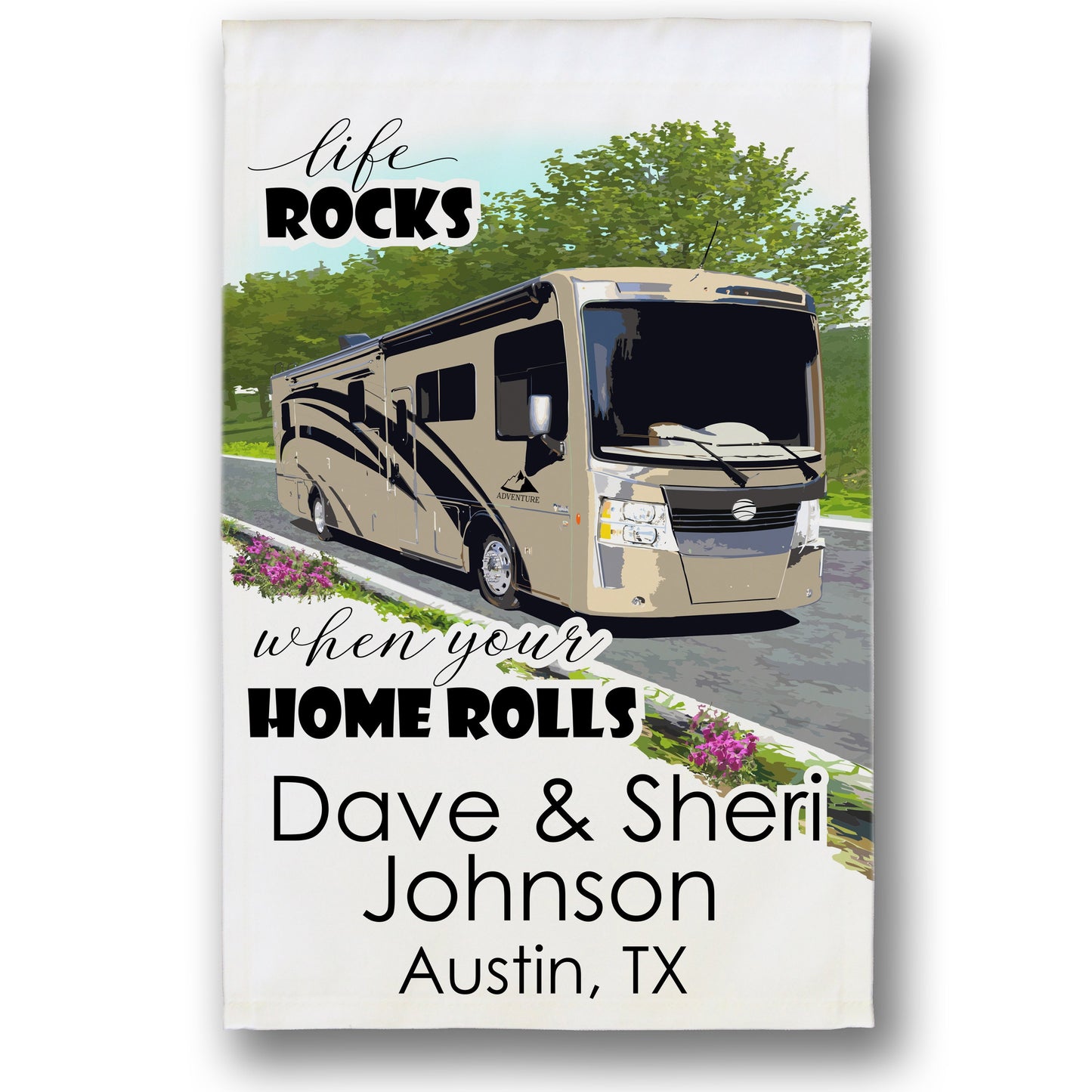 Personalized Camping Flag, "Life Rocks when your Home Rolls", Class A Motor Home Flag