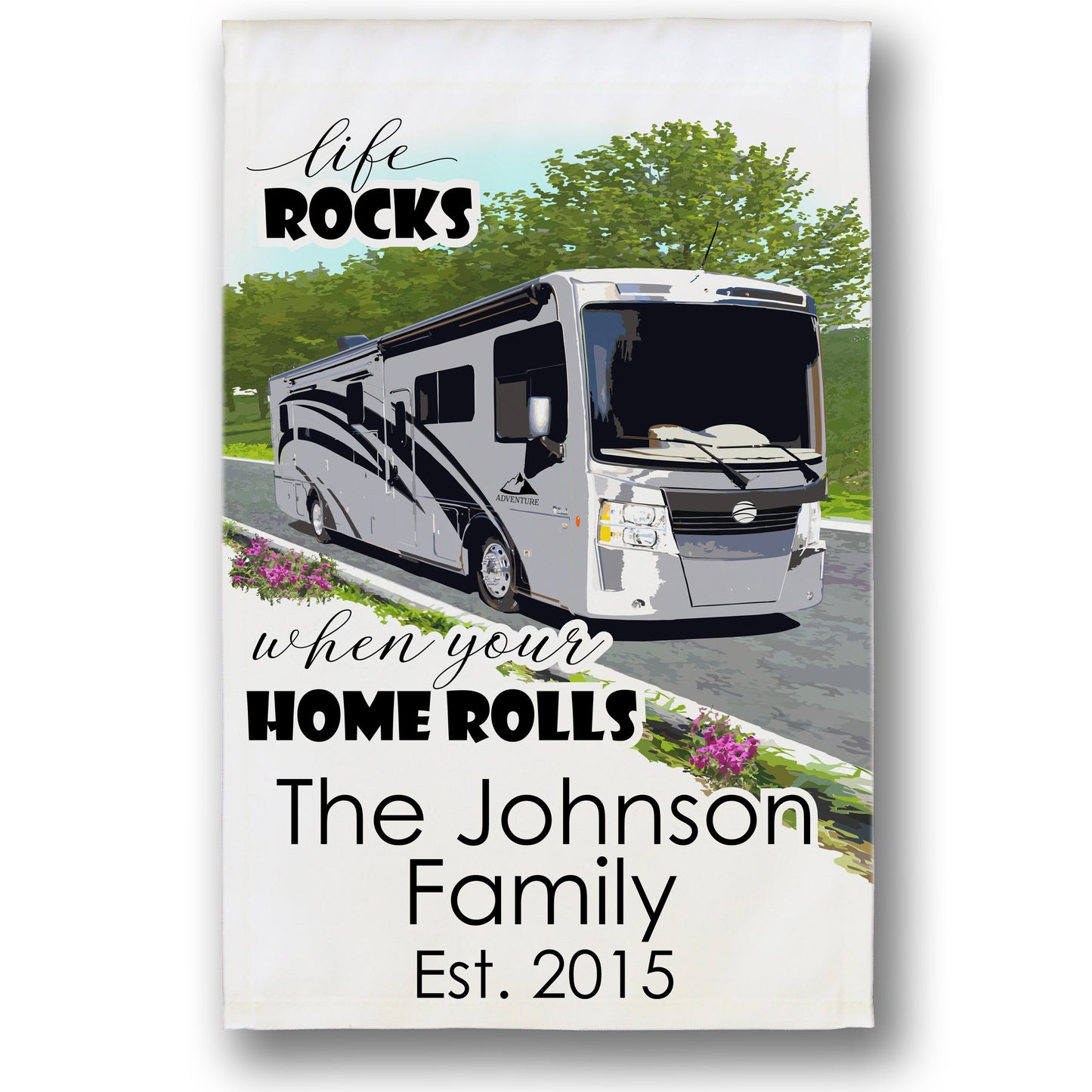 Personalized Camping Flag, "Life Rocks when your Home Rolls", Class A Motor Home Flag