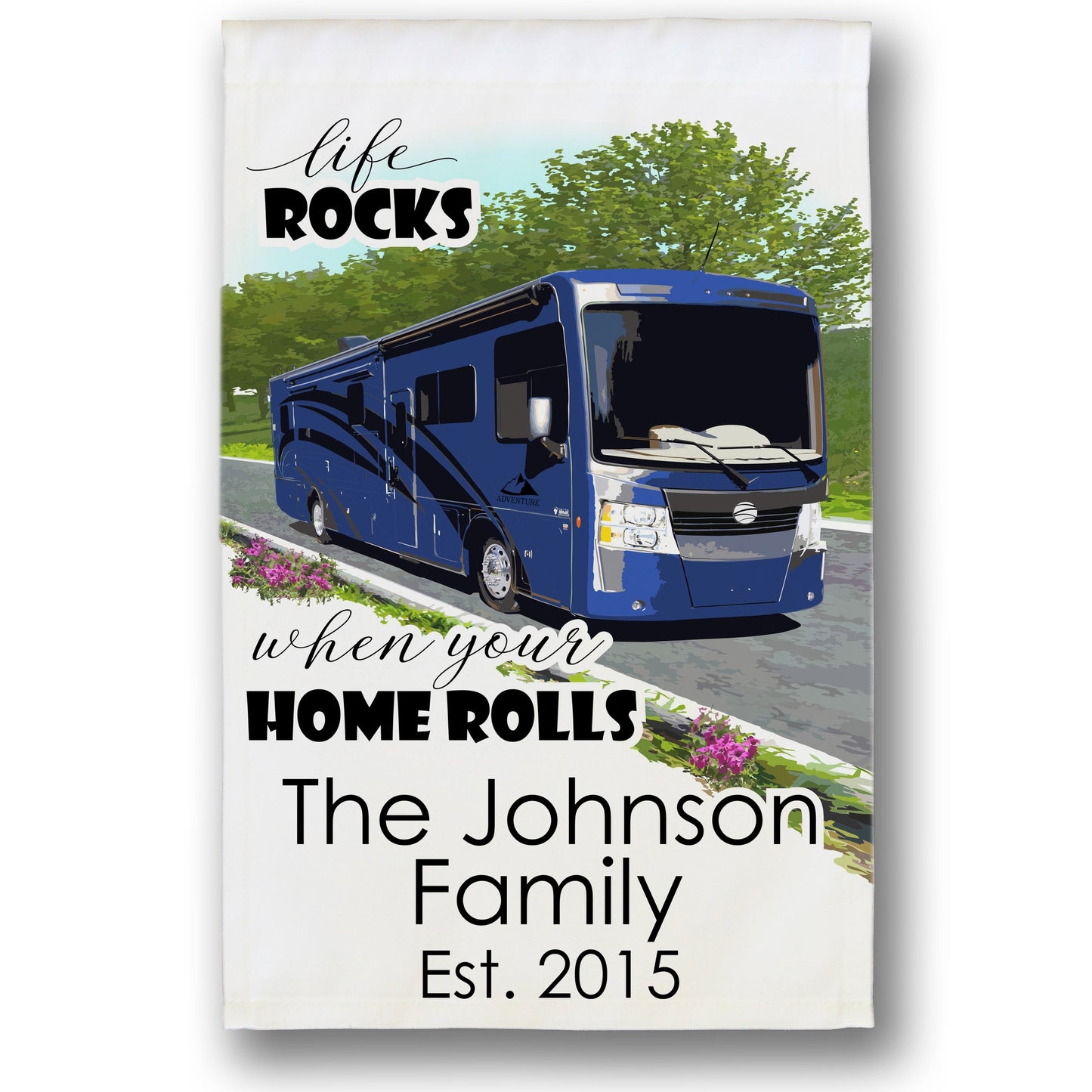 Life Rocks When Your Home Rolls Personalized Camping Flag with Class A Motorhome