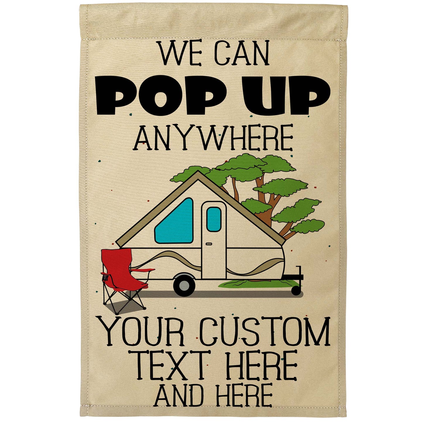 We Can Pop Up Anywhere Personalized Campsite Flag with Pop up Camper or A-Frame on Tan Fabric