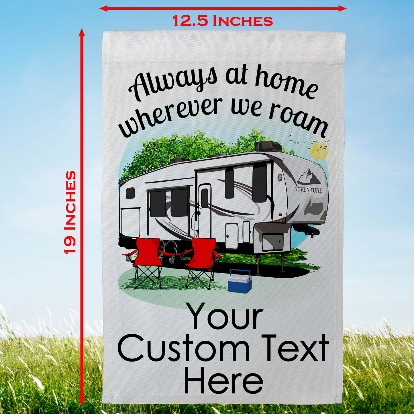 Always at Home Wherever We Roam Personalized Camping Flag with 5th Wheel Trailer on White Fabric