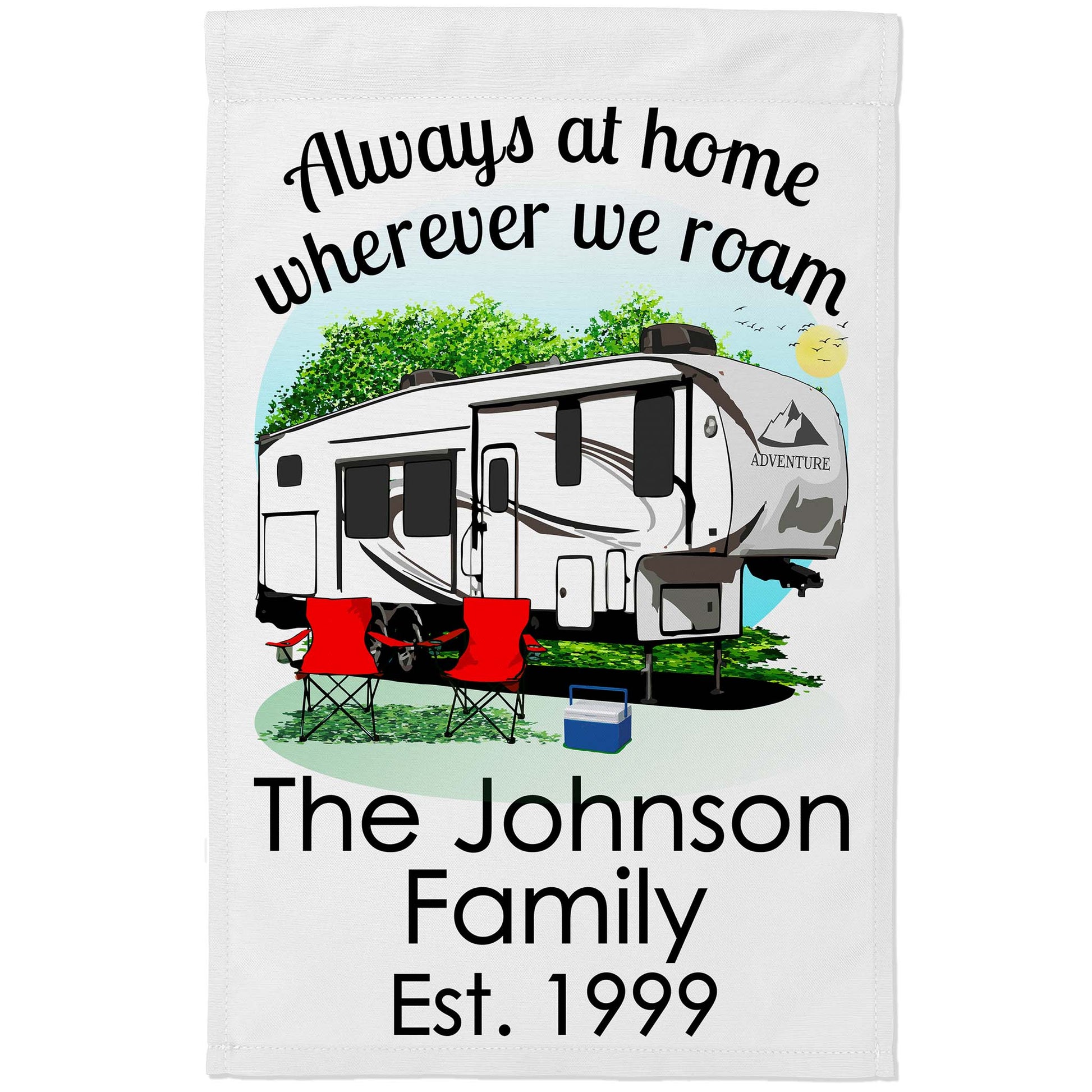 Always at Home Wherever We Roam Personalized Camping Flag with 5th Wheel Trailer on White Fabric