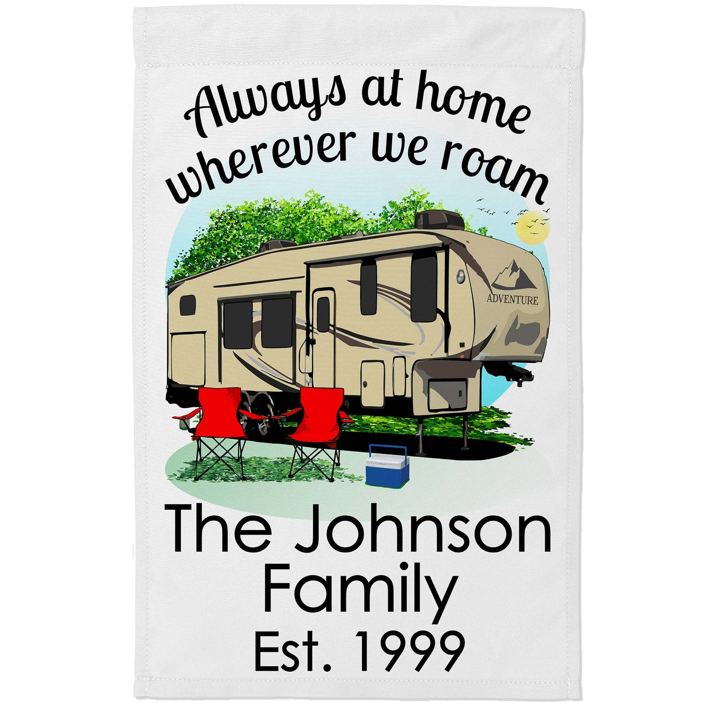Always at Home Wherever We Roam Personalized Camping Flag with 5th Wheel Trailer on White Fabric