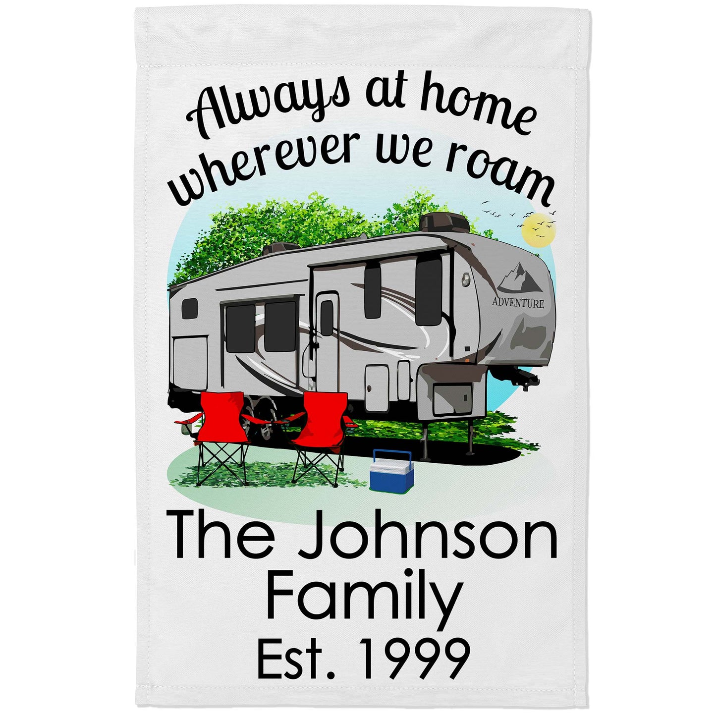 Always at Home Wherever We Roam Personalized Camping Flag with 5th Wheel Trailer on White Fabric