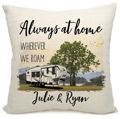 Personalized 5th Wheel Pillow, Always at Home Wherever We Roam