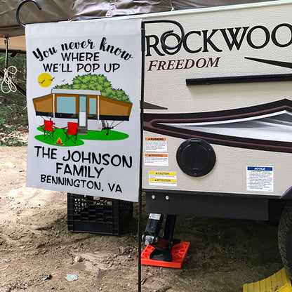 You Never Know Where We'll Pop Up Personalized Campsite Flag on White Fabric