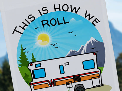 This is How We Roll, Personalized Vintage Garden Flag, Winnebago, Camping Sign, Camp Gift, Camp Decor, Motor home Flag, Tan or White Fabric