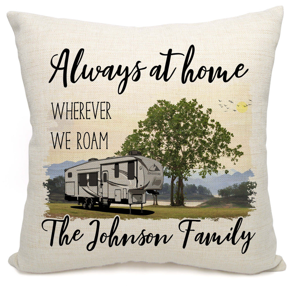 Personalized 5th Wheel Pillow, Always at Home Wherever We Roam Plus Your Additional Line of Text