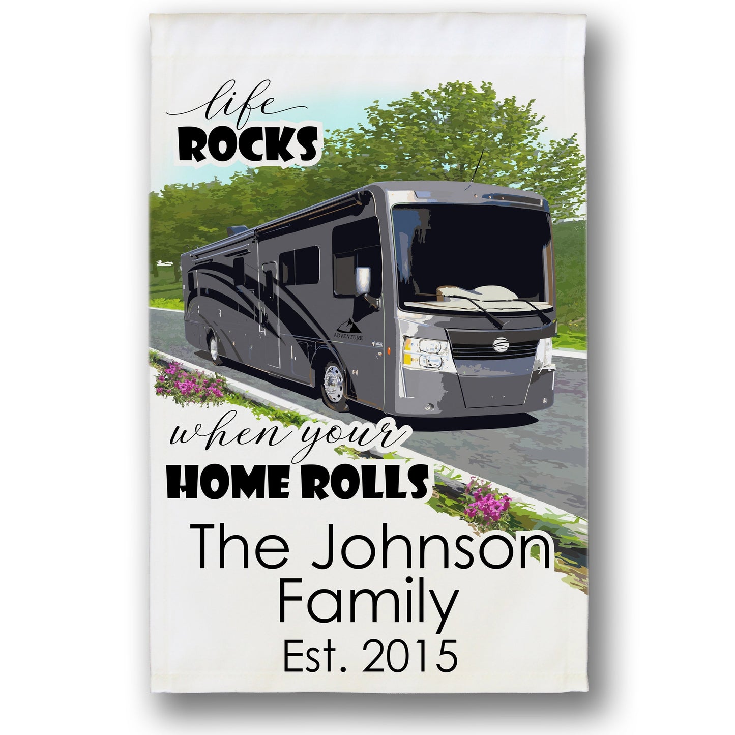 Life Rocks When Your Home Rolls Personalized Camping Flag with Class A Motorhome