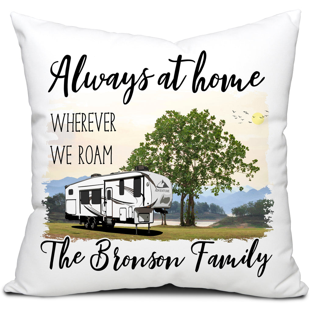 Personalized 5th Wheel Pillow, Always at Home Wherever We Roam Plus Your Additional Line of Text