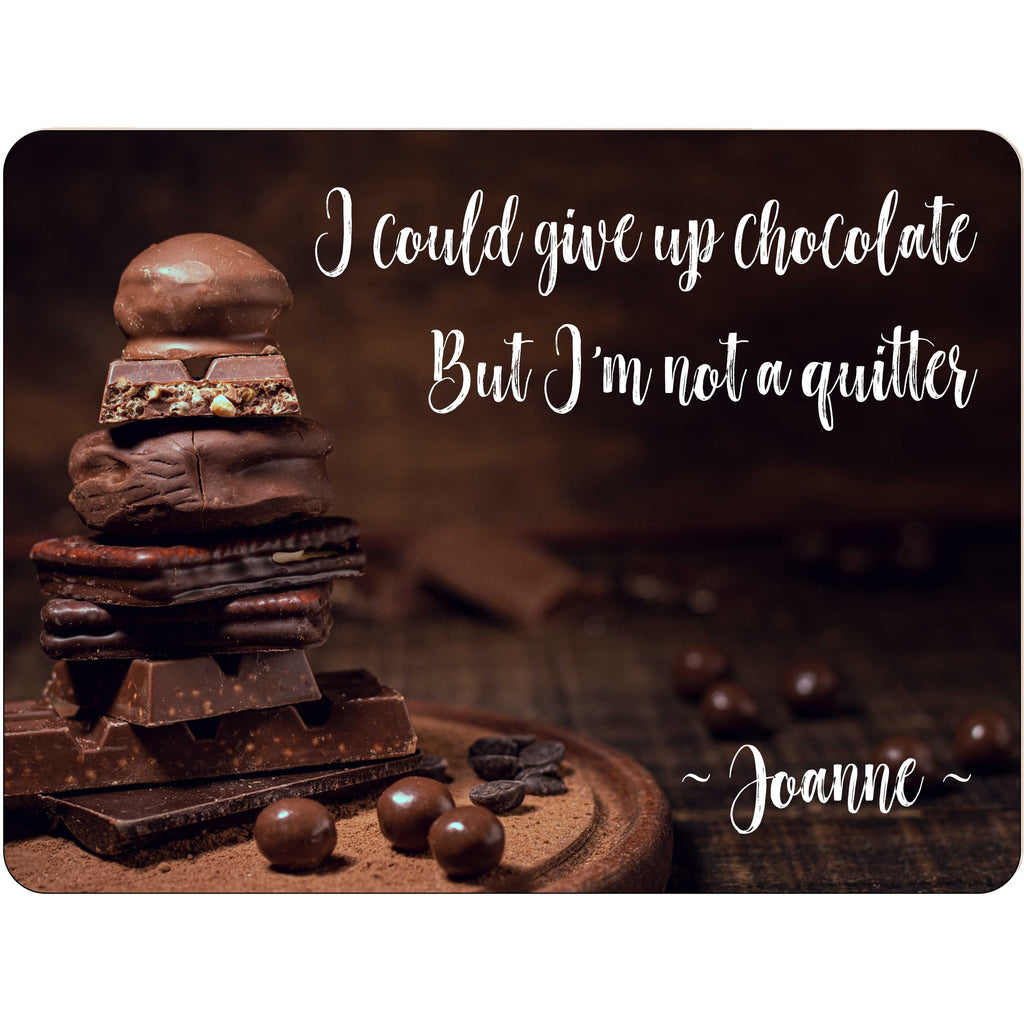 I Could Give Up Chocolate But I'm Not a Quitter Personalized Aluminum Sign with Dessert Graphics