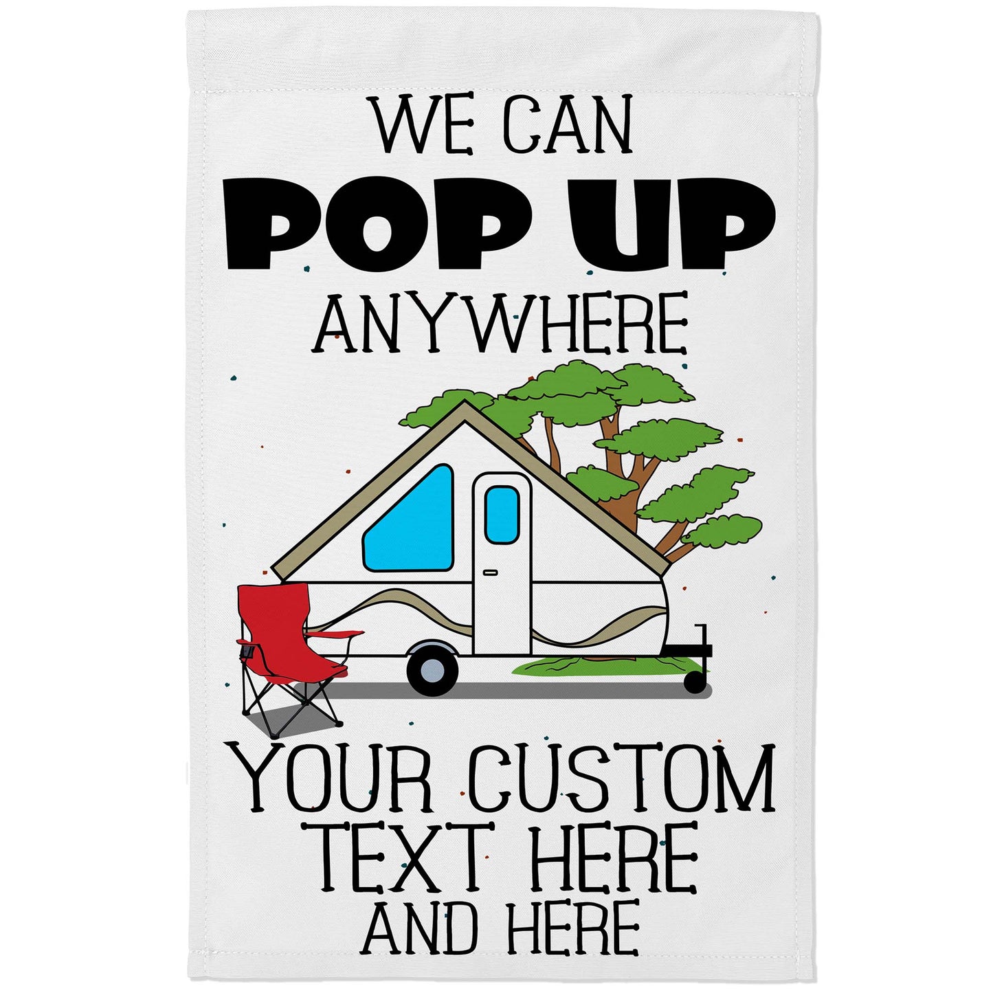 We Can Pop Up Anywhere Personalized Campsite Flag with Pop up Camper or A-Frame