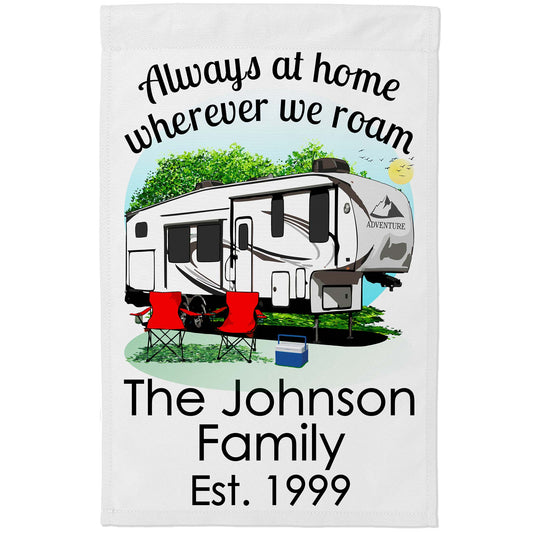 Always at Home Wherever We Roam Personalized Camping Flag with 5th Wheel Trailer on White Fabric